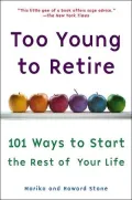 Too Young to Retire: An Off-The Road Map to the Rest of Your Life