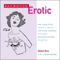 Patently Erotic : Tear-Away Bras, Couple's Chairs, Vibrating Condoms, and Other Patented Strokes of Genius