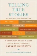 Telling True Stories: A Nonfiction Writers' Guide from the Nieman Foundation at Harvard University