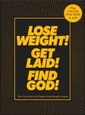 Lose Weight! Get Laid! Find God!