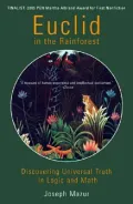 Euclid in the Rainforest : Discovering Universal Truth in Logic and Math