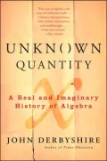 Unknown Quantity A Real and Imaginary History of Algebra