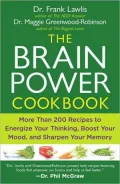 The Brain Power Cookbook: More Than 200 Recipes to Energize Your Thinking, Boost Your Mood, and Sharpen Your Memory
