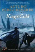 The King's Gold (Capitan Alatriste Series #4)
