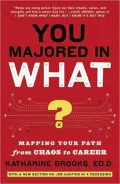 You Majored in What?: Mapping Your Path from Chaos to Career