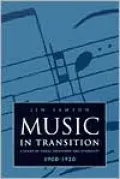 Music in Transition: A Study of Tonal Expansion and Atonality, 1900-1920