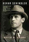 Oskar Schindler: The Untold Account of His Life, Wartime Activities, and the True Story Behind the List
