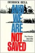 And We Are Not Saved: The Elusive Quest for Racial Justice