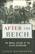 After the Reich The Brutal History of Allied Occupation