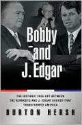 Bobby and J. Edgar: The Historic Face-off Between the Kennedys and J. Edgar Hoover That Transformed America