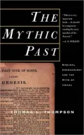 Mythic Past: Biblical Archaeology and the Myth of Israel