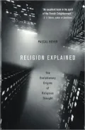 Religion Explained: The Evolutionary Origins of Religious Thought