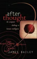 After Thought: The Computer Challenge to Human Intelligence