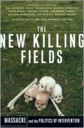 The New Killing Fields : Massacre and the Politics of Intervention