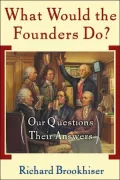 What Would the Founders Do? : Our Questions, Their Answers