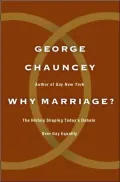 Why Marriage?: The History Shaping Today's Debate over Gay Equality