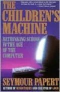 Children's Machine: Rethinking School in the Age of Computer