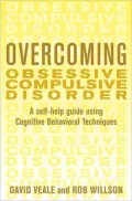 Overcoming Obsessive Compulsive Disorder: A Self-Help Guide Using Cognitive Behavioral Techniques