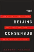 The Beijing Consensus: How China's Authoritarian Model Will Dominate the Twenty-First Century