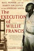 The Execution of Willie Francis: Race, Murder, and the Search for Justice in the American South