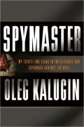 Spymaster: My Thirty-two Years in Intelligence and Espionage Against the West