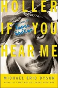 Holler If You Hear Me : Searching for Tupac Shakur