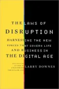 The Laws of Disruption: Harnessing the New Forces that Govern Life and Business in the Digital Age