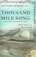Thousand Mile Song: Whale Music in a Sea of Sound