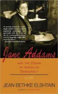Jane Addams and the Dream of American Democracy
