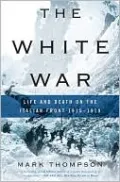 The White War: Life and Death on the Italian Front 1915-1919