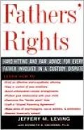 Fathers' Rights: Hard--Hitting and Fair Advice for Every Father Involved in a Custody Dispute