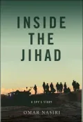 Inside the Jihad: My Life with Al Qaeda: A Spy's Story