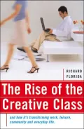 Rise of the Creative Class : And How It's Transforming Work, Leisure, Community and Everyday Life