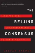 The Beijing Consensus: How China’s Authoritarian Model Will Dominate the Twenty-first Century