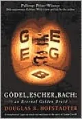 Godel Escher Bach: An Eternal Golden Braid