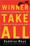 Winner Take All: China's Race for Resources and What It Means for the World