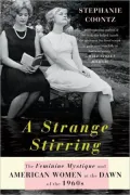 A Strange Stirring: The Feminine Mystique and American Women at the Dawn of the 1960s