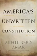 America's Unwritten Constitution: The Precedents and Principles We Live By