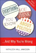 Everything You Think You Know about Politics...and Why You're Wrong