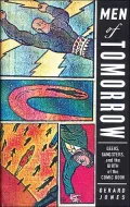 Men of Tomorrow : Geeks, Gangsters, and the Birth of the Comic Book