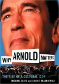 Why Arnold Matters: The Rise of a Cultural Icon