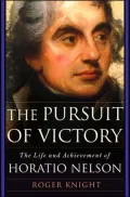 The Pursuit of Victory : The Life and Achievement of Horatio Nelson