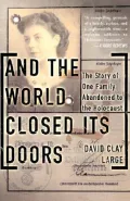 And the World Closed Its Doors : The Story of One Family Abandoned to the Holocaust