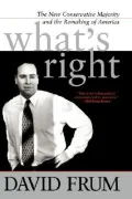 What's Right : The New Conservative Majority and the Remaking of America