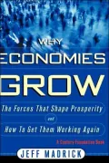 Why Economies Grow: The Forces That Shape Prosperity and How to Get Them Working Again