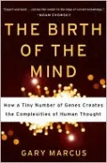The Birth of the Mind: How a Tiny Number of Genes Creates the Complexity of Human Thought