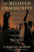 Beloved Community: How Faith Shapes Social Justice, from the Civil Rights Movements to Today