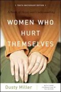 Women Who Hurt Themselves: A Book of Hope and Understanding 10th Anniversary Edition