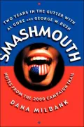 Smashmouth: Two Years in the Gutter with Al Gore and George W. Bush
