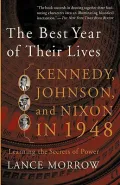 The Best Year of Their Lives : Kennedy, Johnson, and Nixon in 1948: The Secrets of Power